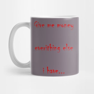 Give me money Mug